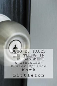 Paperback Doug K. Faces the Thing in the Basement: A Creature-Buster Episode Book