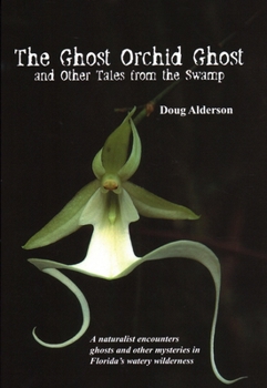 Paperback The Ghost Orchid Ghost: And Other Tales from the Swamp Book