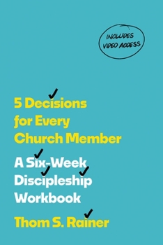 Paperback 5 Decisions for Every Church Member: A Six-Week Discipleship Workbook with Streaming Video Access (Church Answers Resources) Book