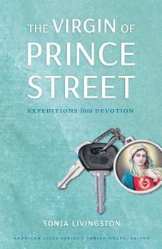 Paperback The Virgin of Prince Street: Expeditions Into Devotion Book