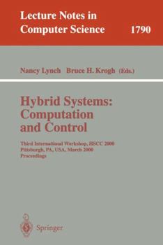 Paperback Hybrid Systems: Computation and Control: Third International Workshop, Hscc 2000 Pittsburgh, Pa, Usa, March 23 - 25, 2000 Proceedings Book