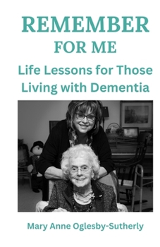 Paperback Remember for Me: Life Lessons from Those Living with Dementia Book