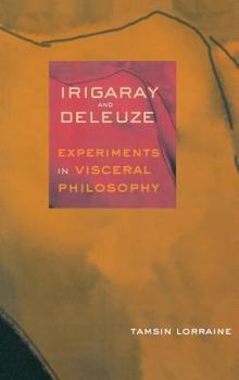 Hardcover Irigaray & Deleuze: Experiments in Visceral Philosophy Book