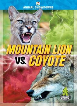 Mountain Lion vs. Coyote - Animal Showdowns Series, Nonfiction Reading for Grades 2-5 - Bigfoot Books Collection - Book  of the Animal Showdowns