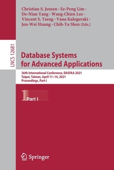 Paperback Database Systems for Advanced Applications: 26th International Conference, Dasfaa 2021, Taipei, Taiwan, April 11-14, 2021, Proceedings, Part I Book