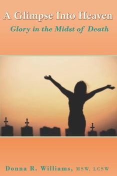 Paperback A Glimpse Into Heaven: Glory in the Midst of Death Book