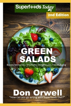 Paperback Green Salads: 65 Quick & Easy Gluten Free Low Cholesterol Whole Foods Recipes full of Antioxidants & Phytochemicals Book