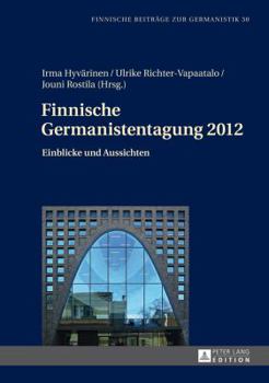 Hardcover Finnische Germanistentagung 2012: Einblicke Und Aussichten [German] Book