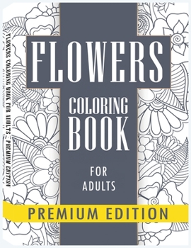 Paperback Flowers Coloring Books for Adults: Stress Relieving, Fun Designs Flowers, Paisley Patterns: Coloring Book For Adults Book
