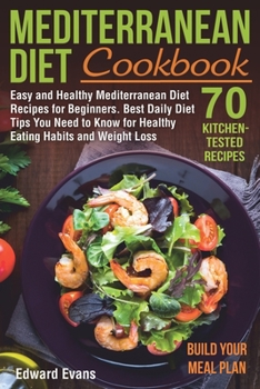 Paperback Mediterranean Diet Cookbook: Easy and Healthy Mediterranean Diet Recipes for Beginners. Best Daily Diet Tips You Need to Know for Healthy Eating Ha Book