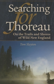 Paperback Searching for Thoreau: On the Trails and Shores of Wild New England Book