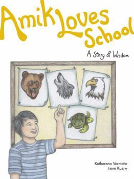 Amik Loves School: A Story of Wisdom - Book  of the Seven Teachings Stories