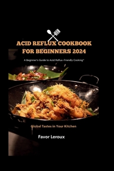 Paperback Acid Reflux cookbook for beginners 2024: A Beginner's Guide to Acid Reflux-Friendly Cooking Book
