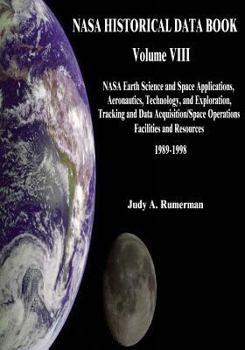 Paperback NASA Historical Data Book: Volume VIII: NASA Earth Science and Space Applications, Aeronautics, Technology, and Exploration, Tracking and Data Ac Book