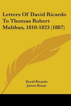 Paperback Letters Of David Ricardo To Thomas Robert Malthus, 1810-1823 (1887) Book