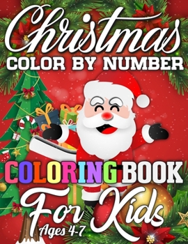 Christmas Color By Number Coloring Book for Kids Ages 4-7: A Book Full of Coloring, Matching, Mazes, Drawing, Crosswords, Word Searches, Color by ... (Creative & Unique Activity Book for Kids)