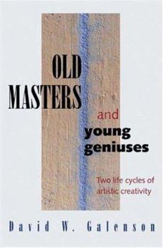 Hardcover Old Masters and Young Geniuses: The Two Life Cycles of Artistic Creativity Book