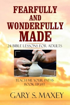 Paperback Fearfully and Wonderfully Made: Teach Me Your Paths Book Eight Book