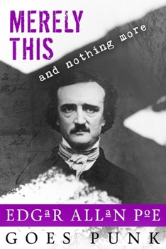 Paperback Merely This and Nothing More: Poe Goes Punk Book