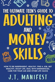 Paperback The Ultimate Teen's Guide to Adulting and Money Skills Book