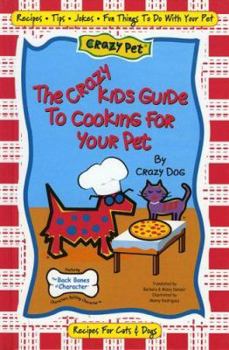 Hardcover The Crazy Kids Guide to Cooking For Your Pet Book