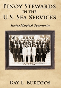 Hardcover Pinoy Stewards in the U.S. Sea Services: Seizing Marginal Opportunity Book