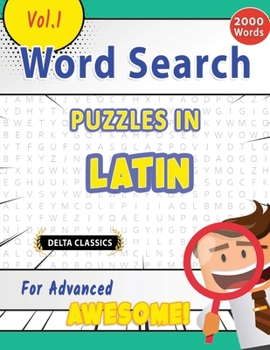 Word Search Puzzles in Latin for Advanced - Awesome! Vol.1 - Delta Classics