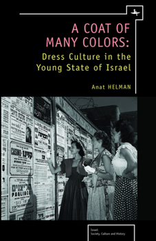 Hardcover A Coat of Many Colors: Dress Culture in the Young State of Israel Book