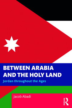 Paperback Between Arabia and the Holy Land: Jordan throughout the Ages Book