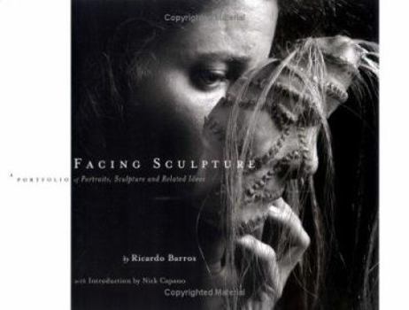 Hardcover Facing Sculpture: A Portfolio of Portraits, Sculpture and Related Ideas Book