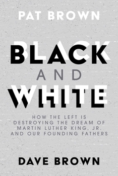 Paperback Black and White: How the Left Is Destroying the Dream of Martin Luther King, Jr. and Our Founding Fathers Book
