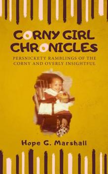 Paperback Corny Girl Chronicles: Persnickety ramblings of the corny and overly insightful Book