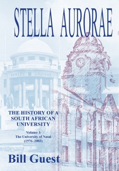 Paperback Stella Aurorae: The University of Natal (1976 to 2003) Book