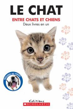 Le Chat / Le Chien Entre Chats Et Chiens, Entre Chiens Et Chats
