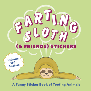 Paperback Farting Sloth (& Friends) Stickers: A Funny Sticker Book of Tooting Animals Book