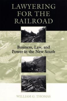 Paperback Lawyering for the Railroad: Business, Law, and Power in the New South Book