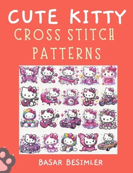 Paperback Cute Kitty Cross Stitch Patterns: Cute Paws and Tiny Bows: 66 Playful Cat Patterns to Stitch! Book