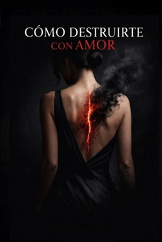 Paperback Cómo Destruirte con Amor [Spanish] Book