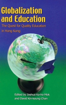 Paperback Globalization and Education: The Quest for Quality Education in Hong Kong Book