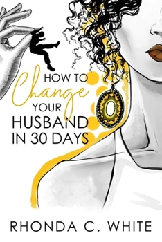 Paperback How To Change Your Husband in 30 Days Book