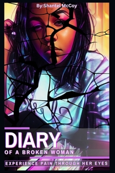 Paperback Diary Of A Broken Woman: Experience Pain Through Her Eyes Book