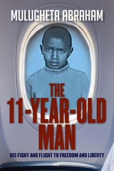 Paperback The 11 Year Old Man: His Fight and Flight To Freedom and Liberty Book