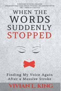 Hardcover When the Words Suddenly Stopped: Finding My Voice Again After a Massive Stroke Book