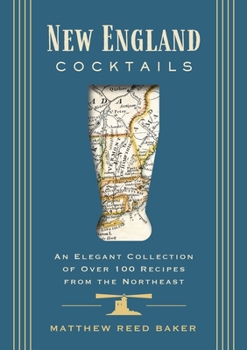 Hardcover New England Cocktails: An Elegant Collection of Over 100 Recipes from the Northeast Book