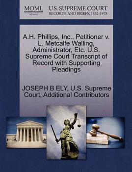 Paperback A.H. Phillips, Inc., Petitioner V. L. Metcalfe Walling, Administrator, Etc. U.S. Supreme Court Transcript of Record with Supporting Pleadings Book