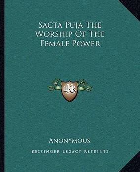 Paperback Sacta Puja The Worship Of The Female Power Book