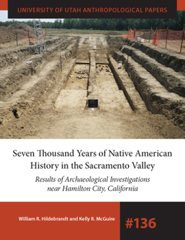 Paperback Seven Thousand Years of Native American History in the Sacramento Valley: Results of Archaeological Investigations Near Hamilton City, California Volu Book