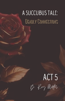 Paperback A Succubus Tale: Deadly Connections: Act V Book