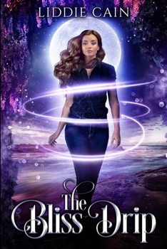 The Bliss Drip: A Paranormal Reverse Harem Romance (Rozalyn Hunt Series Book 1) - Book #1 of the Rozalyn Hunt