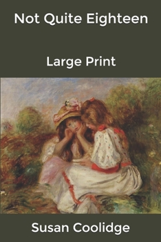 Paperback Not Quite Eighteen: Large Print Book